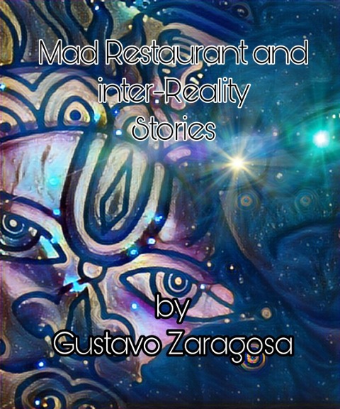 Mad Restaurant and Inter-reality Stories - Gustavo Zaragosa