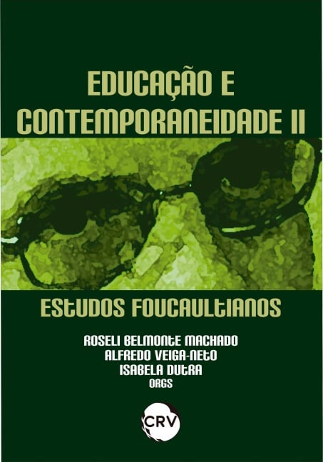 Educação e contemporaneidade II - Roseli Belmonte Machado, Alfredo Veiga-Neto, Isabela Dutra