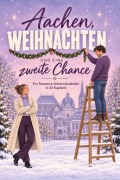 Cover-Bild zum Titel 'Aachen, Weihnachten und eine zweite Chance' von 'Noah Lang'