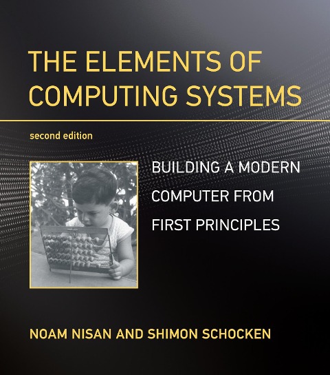 The Elements of Computing Systems, second edition - Noam Nisan, Shimon Schocken