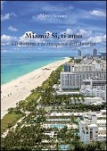 Miami? Sì, ti amo. Gli italiani e la riscoperta dell'America - Marco Vezzani