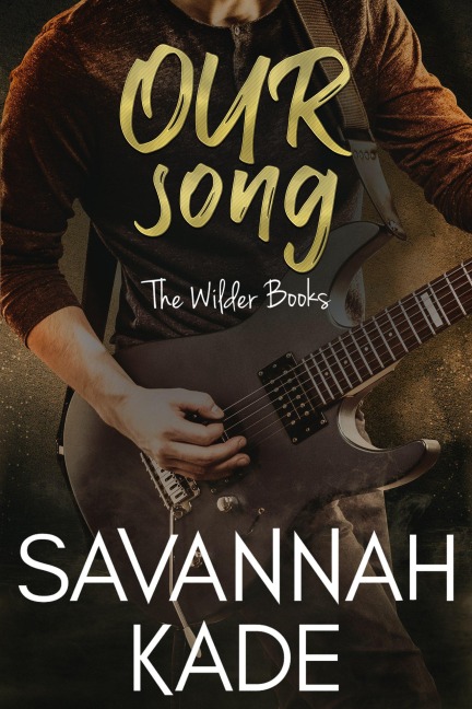 Our Song (The Wilder Books, #1) - Savannah Kade