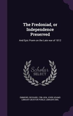 The Fredoniad, or Independence Preserved - Richard Emmons