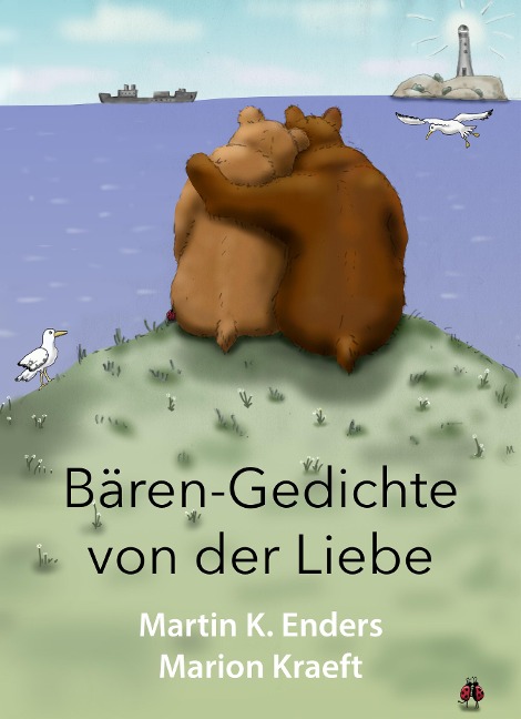 Bären-Gedichte von der Liebe - Martin K. Enders