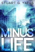 Cover-Bild zum Titel 'Minus Life' von 'Stuart G. Yates'