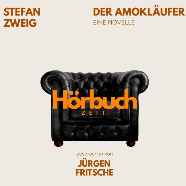 Der Amokläufer. Eine Novelle. - Hörbuchzeit, Stefan Zweig