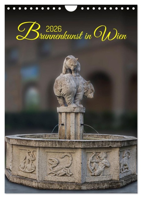 Brunnenkunst in Wien (Wandkalender 2026 DIN A4 hoch), CALVENDO Monatskalender - Werner Braun