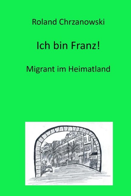 Ich bin Franz! - Roland Chrzanowski