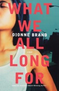 Cover-Bild zum Titel 'What We All Long for' von 'Dionne Brand'