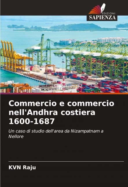 Commercio e commercio nell'Andhra costiera 1600-1687 - Kvn Raju