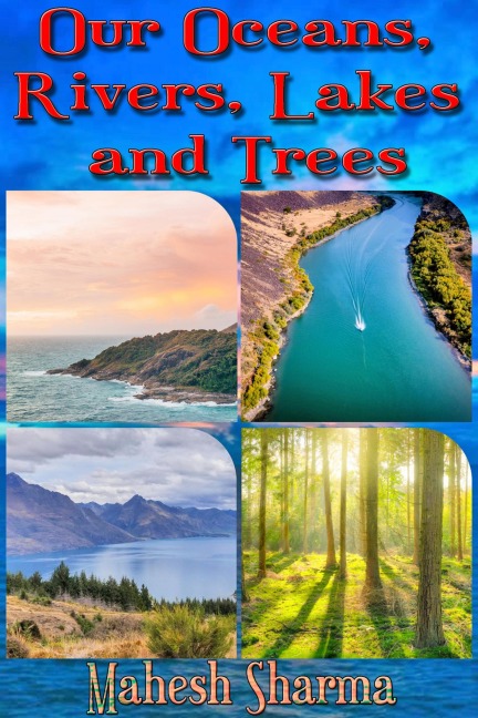 Our Oceans, Rivers, Lakes and Trees - Mahesh Sharma