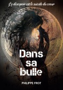 Cover-Bild zum Titel 'Dans sa bulle' von 'Philippe Frot'