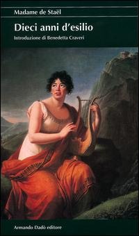 Dieci anni d'esilio - Madame De Staël