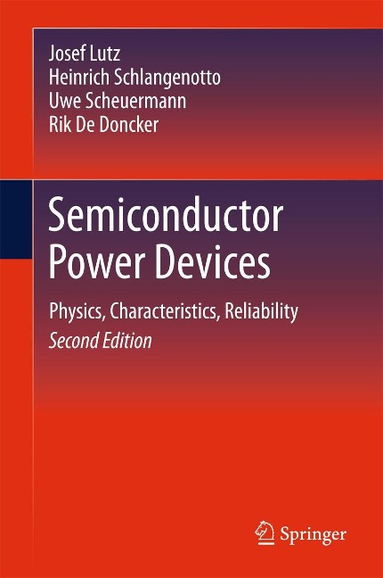 Semiconductor Power Devices - Josef Lutz, Rik De Doncker, Uwe Scheuermann, Heinrich Schlangenotto