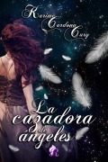 Cover-Bild zum Titel 'La cazadora de ángeles' von 'Karime Cardona Kury'