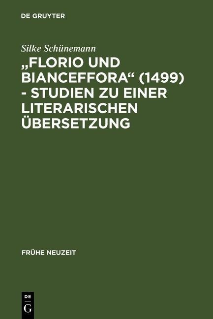 "Florio und Bianceffora" (1499) - Studien zu einer literarischen Übersetzung - Silke Schünemann