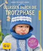 Cover-Bild zum Titel 'Gelassen durch die Trotzphase' von 'Annette Kast-Zahn'