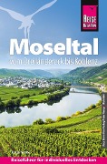 Cover-Bild zum Titel 'Reise Know-How Reiseführer Moseltal - vom Dreiländereck bis Koblenz' von 'Katja Nolles'