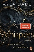Cover-Bild zum Titel 'WHISPERS. Die Wahrheit wird dich zerstören' von 'Ayla Dade'