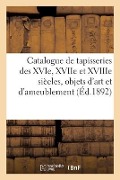 Cover-Bild zum Titel 'Catalogue de Tapisseries Des Xvie, Xviie Et Xviiie Siècles, Objets d'Art Et d'Ameublement' von 'Charles Mannheim'