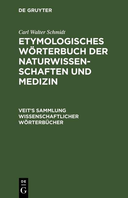 Etymologisches Wörterbuch der Naturwissenschaften und Medizin - Carl Walter Schmidt