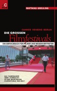 Cover-Bild zum Titel 'Cannes, Venedig, Berlin: Die grossen Filmfestivals' von 'Matthias Greuling'