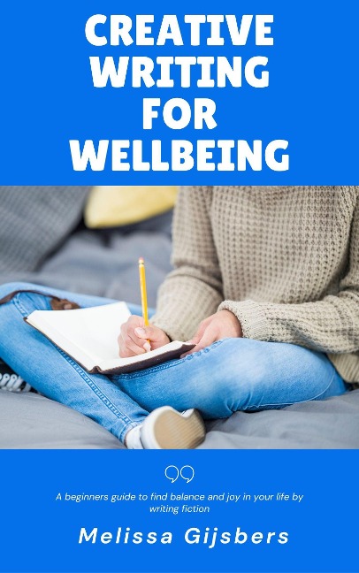 Creative Writing for Wellbeing - Melissa Gijsbers