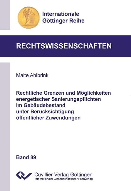 Rechtliche Grenzen und Möglichkeiten energetischer Sanierungspflichten im Gebäudebestand unter Berücksichtigung öffentlicher Zuwendungen - 