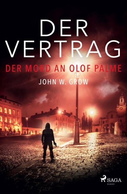 Der Vertrag - Der Mord an Olof Palme - John W. Grow