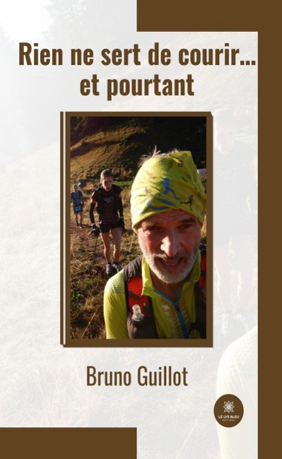 Rien ne sert de courir... et pourtant - Bruno Guillot