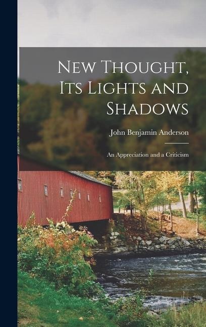 New Thought, Its Lights and Shadows: An Appreciation and a Criticism - John Benjamin Anderson