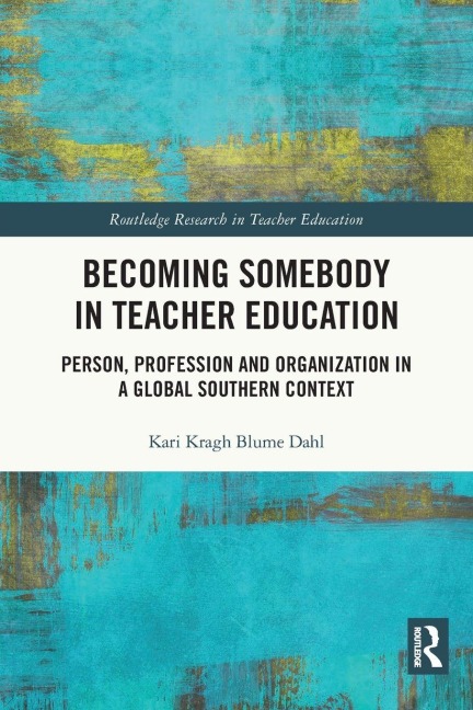 Becoming Somebody in Teacher Education - Kari Kragh Blume Dahl