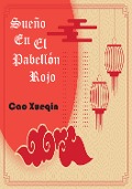 Sueño En El Pabellón Rojo - Cao Xueqin