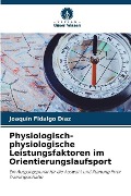 Cover-Bild zum Titel 'Physiologisch-physiologische Leistungsfaktoren im Orientierungslaufsport' von 'Joaquín Fidalgo Díaz'