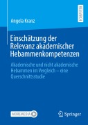 Cover-Bild zum Titel 'Einschätzung der Relevanz akademischer Hebammenkompetenzen' von 'Angela Kranz'