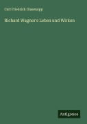 Cover-Bild zum Titel 'Richard Wagner's Leben und Wirken' von 'Carl Friedrich Glasenapp'