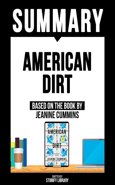 Summary: American Dirt - Based On The Book By Jeanine Cummins - Storify Library