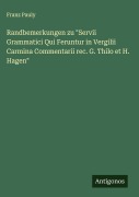Cover-Bild zum Titel 'Randbemerkungen zu "Servii Grammatici Qui Feruntur in Vergilii Carmina Commentarii rec. G. Thilo et H. Hagen"' von 'Franz Pauly'