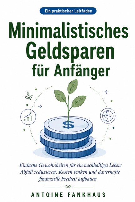 Minimalistisches Geldsparen für Anfänger - Antoine Fankhaus
