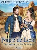Cover-Bild zum Titel 'Ponce de Leon. Ein Lustspiel in fünf Aufzügen' von 'Clemens Brentano'