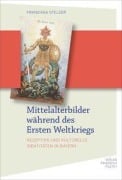 Cover-Bild zum Titel 'Mittelalterbilder während des Ersten Weltkriegs' von 'Franziska Stelzer'