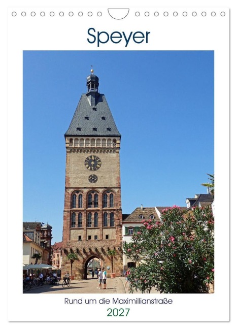 Speyer-Rund um die Maximilianstraße (Wandkalender 2027 DIN A4 hoch), CALVENDO Monatskalender - Ilona Andersen
