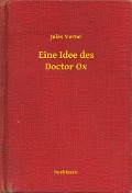 Cover-Bild zum Titel 'Eine Idee des Doctor Ox' von 'Jules Verne'