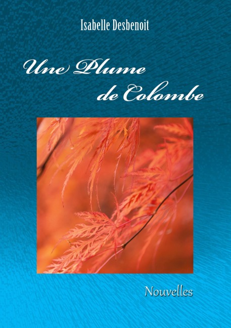 Une plume de colombe - Isabelle Desbenoit