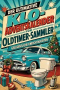 Cover-Bild zum Titel 'Der ultimative Klo-Adventskalender für Oldtimer-Sammler' von 'Leon Koch'