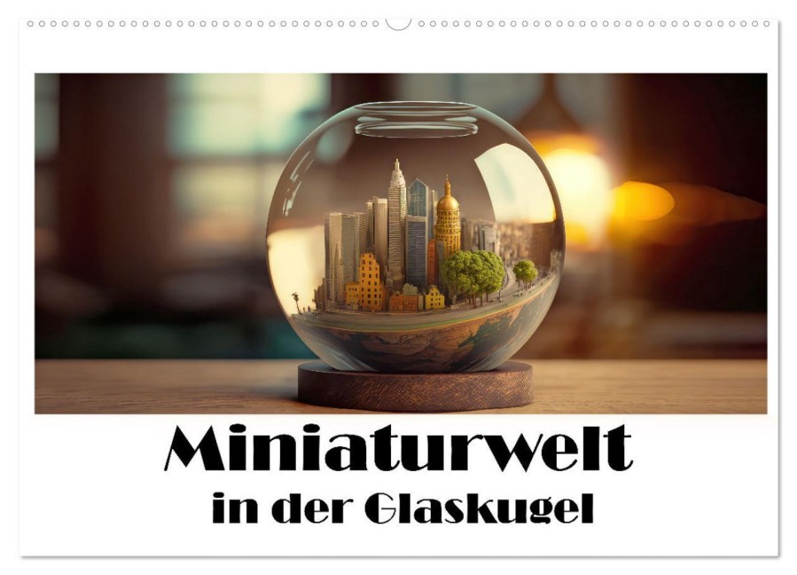 Miniaturwelt in der Glaskugel (Wandkalender 2025 DIN A2 quer), CALVENDO Monatskalender - Liselotte Brunner-Klaus