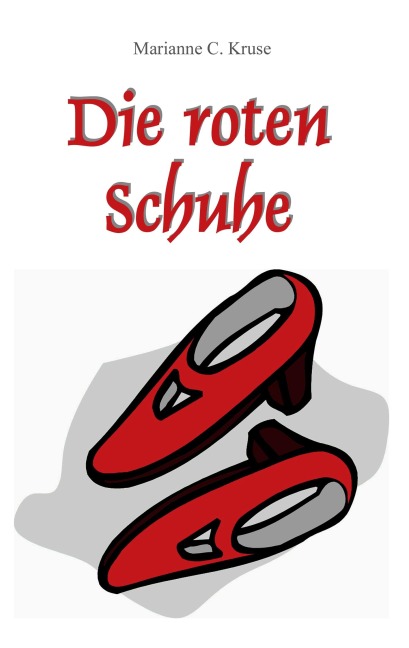 Die roten Schuhe - Marianne C. Kruse