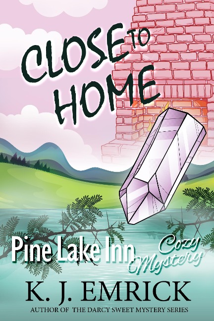Close to Home (Pine Lake Inn, #4) - K. J. Emrick