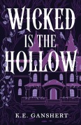 Cover-Bild zum Titel 'Wicked is the Hollow' von 'K E Ganshert'
