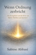 Cover-Bild zum Titel 'Wenn Ordnung zerbricht. Das Evangelium und die Krise von Macht, Wahrheit und Systemen' von 'Sabine Abbasi'